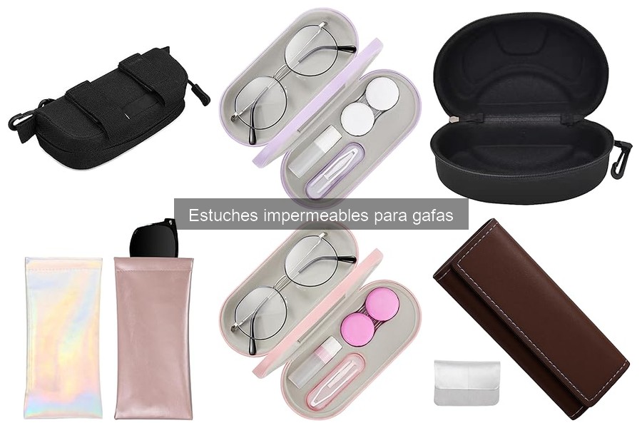 ** Alternativas a Estuches Impermeables para Gafas: ¿Son Efectivas?