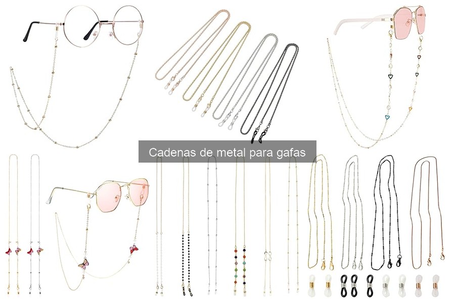 Cadenas de metal para gafas: ¿Qué son y cómo se usan?