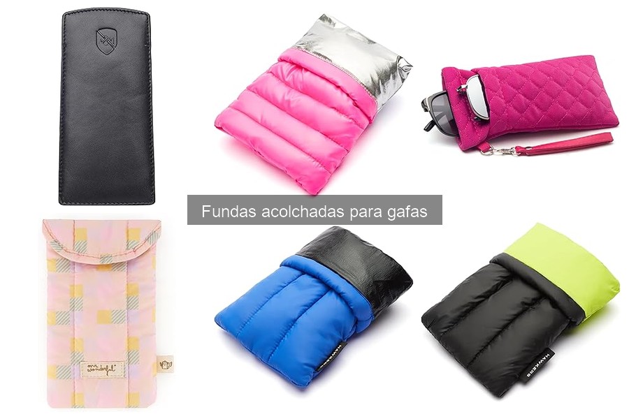 Cómo cuidar fundas acolchadas para gafas: Mejores prácticas