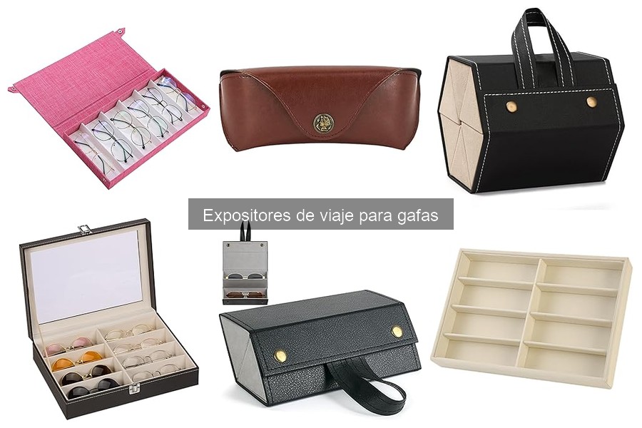 Cómo elegir el mejor expositor de viaje para gafas