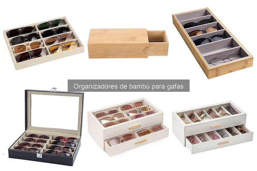 Cómo elegir el mejor organizador de bambú para gafas