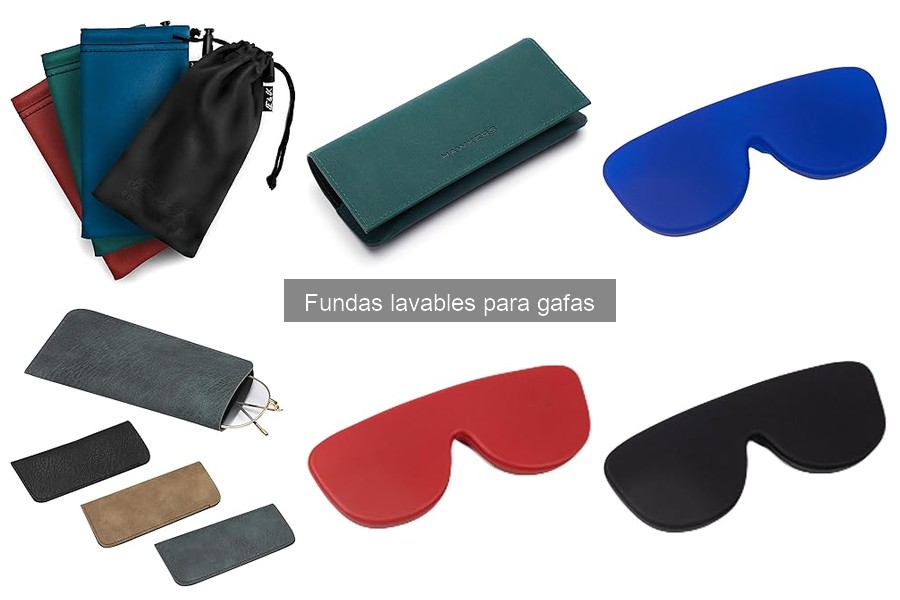 Cómo elegir la mejor funda lavable para gafas
