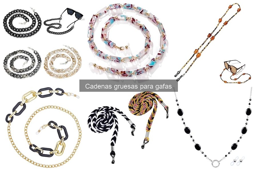 Comparativa: Cadenas Gruesas vs Finas para Gafas