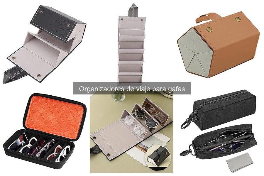 Descubre qué son los organizadores de viaje para gafas