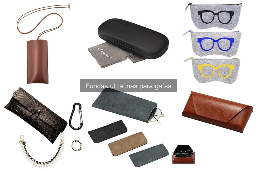 Elige la funda ultrafina perfecta para tus gafas