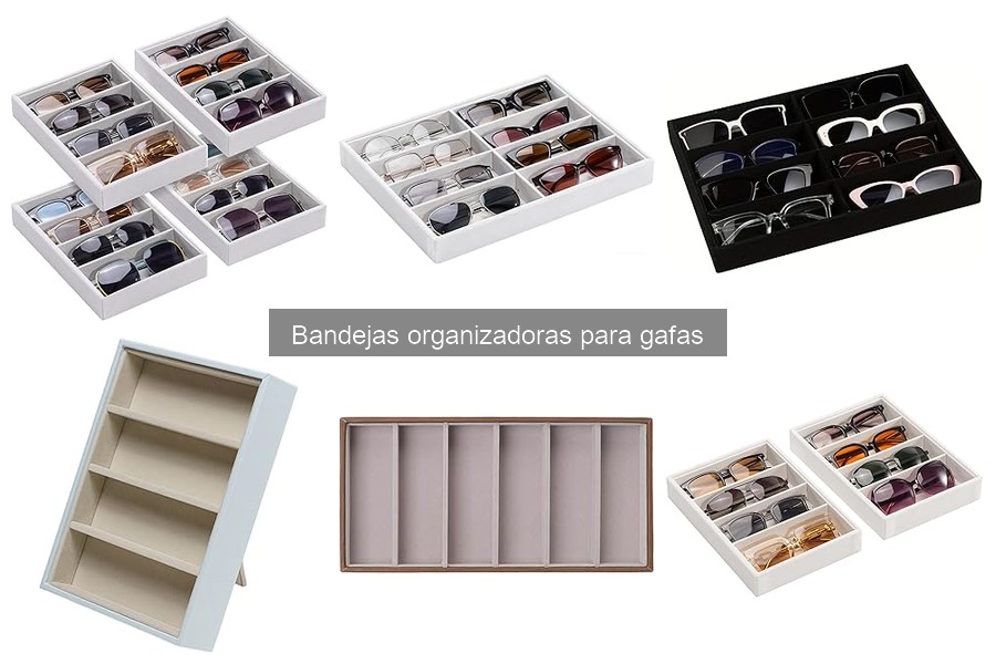 Errores comunes al usar bandejas organizadoras para gafas