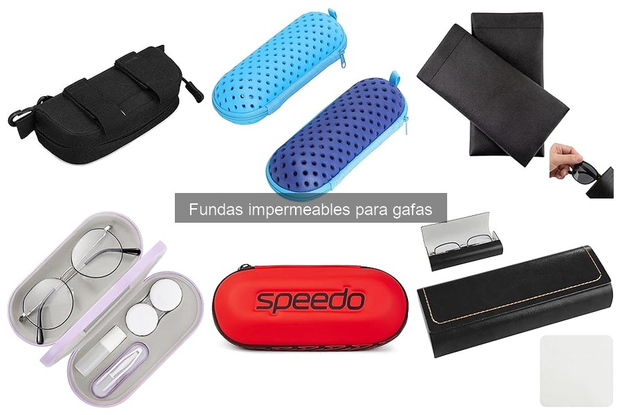 Fundas impermeables para gafas: ¿son efectivas realmente?
