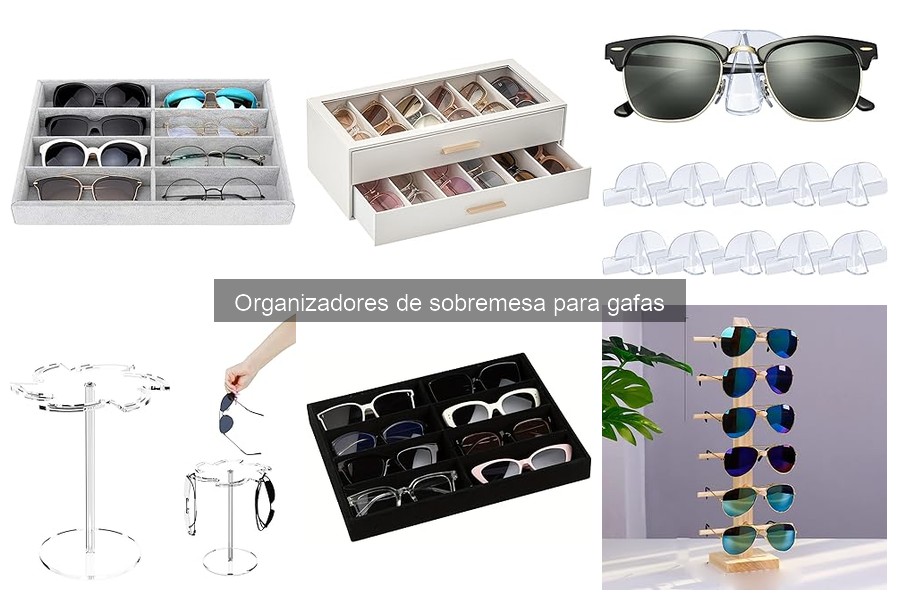 Guía sobre Organizadores de Sobremesa para Gafas