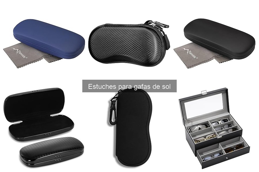 Problemas comunes con estuches para gafas de sol y soluciones