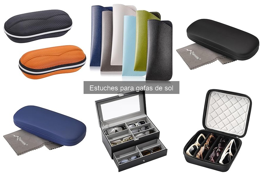 ¿Qué son los estuches para gafas de sol? Características y más