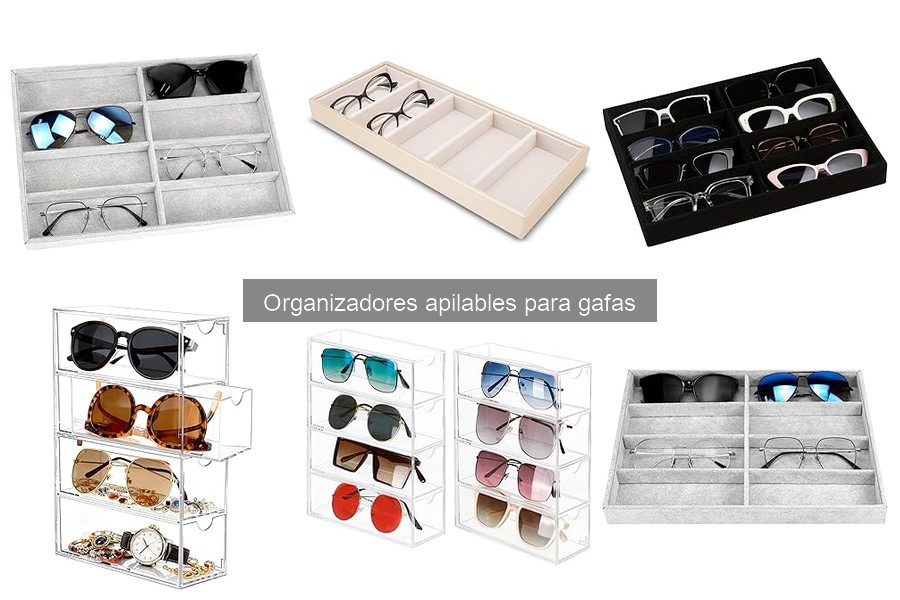 ¿Qué son los organizadores apilables para gafas?