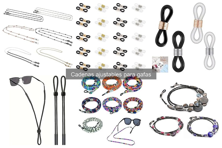 Tipos de cadenas ajustables para gafas: guía completa