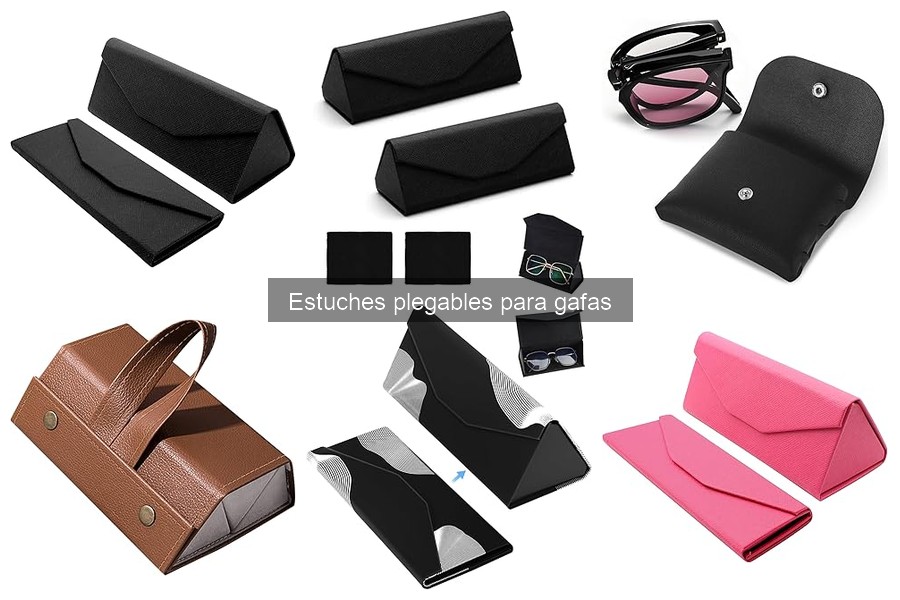 Tipos de estuches plegables para gafas: Guía completa