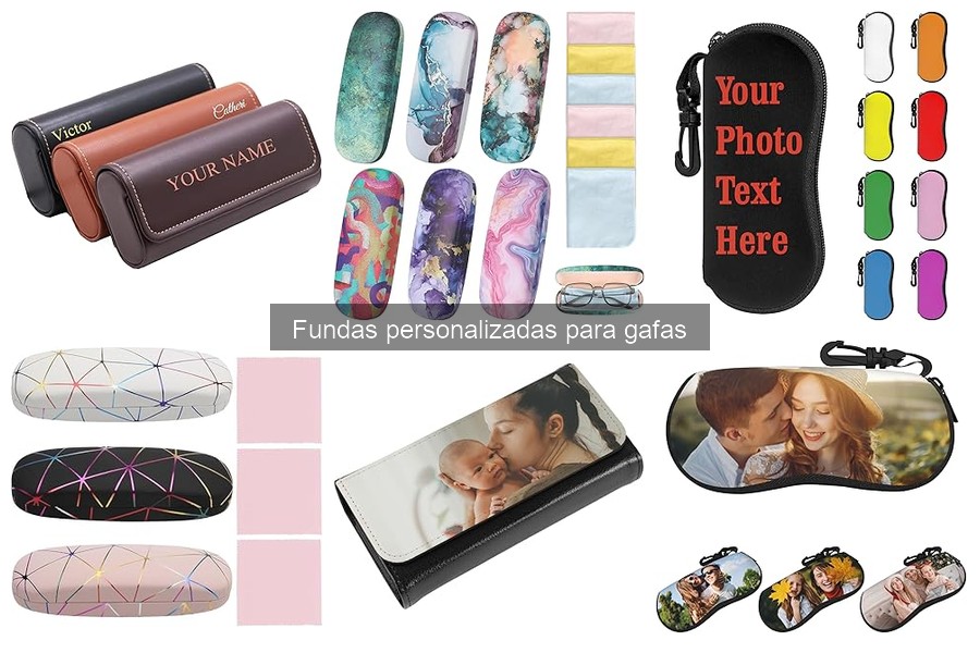 Tipos de fundas personalizadas para gafas: Guía completa
