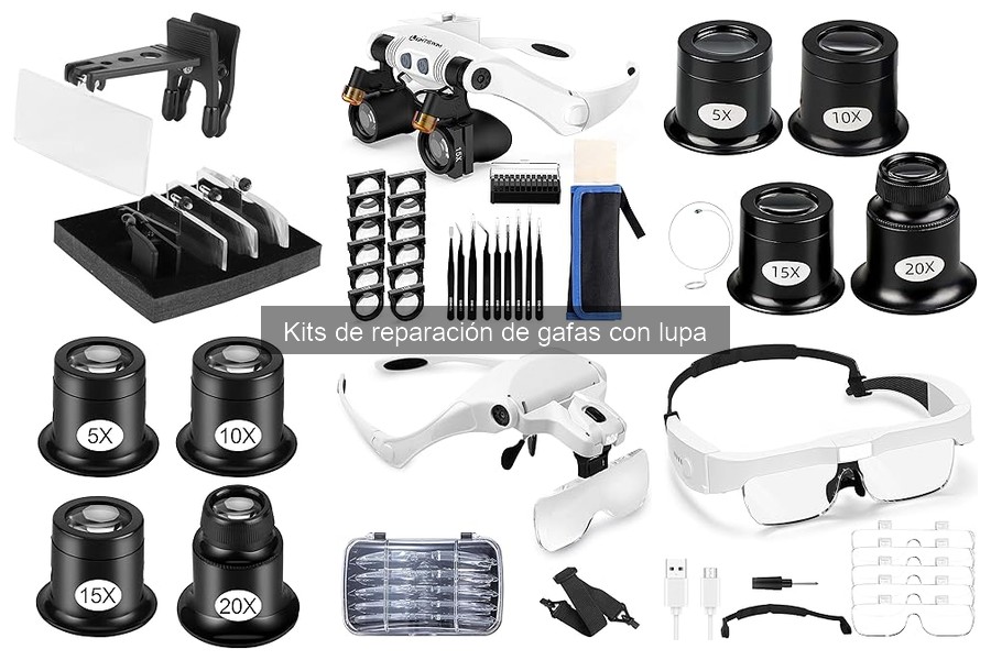 Tipos de kits de reparación de gafas con lupa: Guía completa