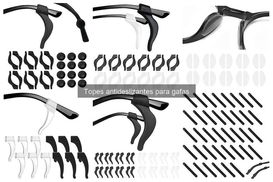 Tipos de topes antideslizantes para gafas: Guía completa