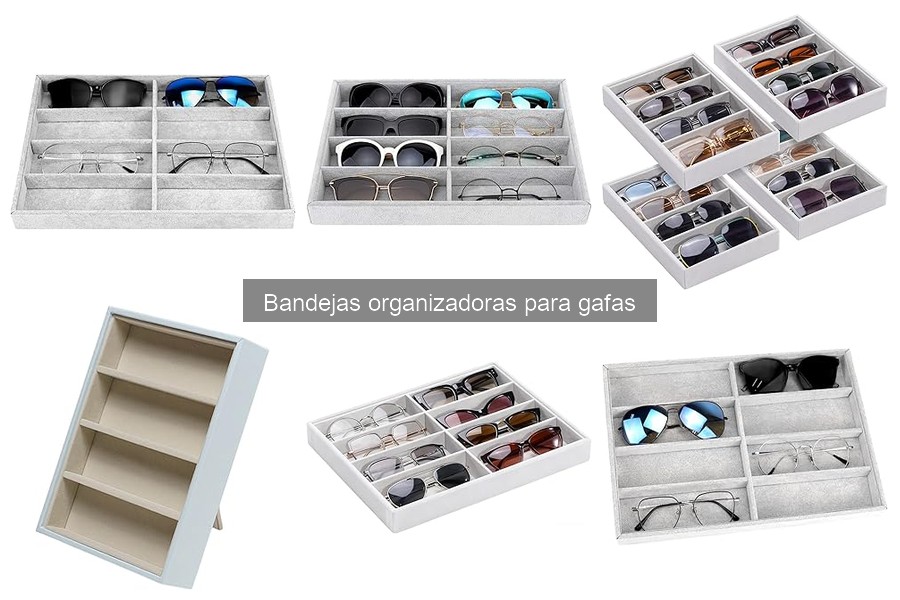 Todo sobre bandejas organizadoras para gafas: guía completa
