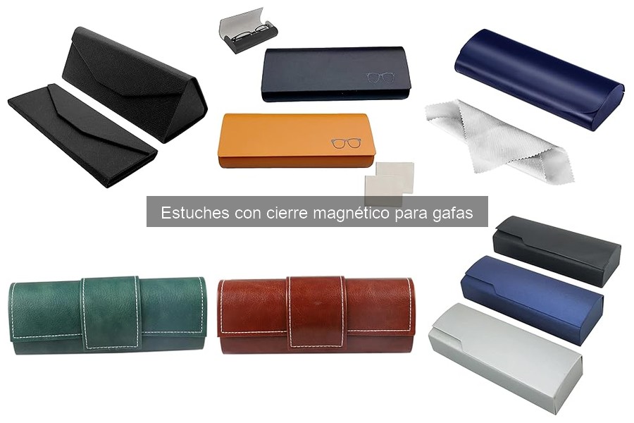 Ventajas de Estuches con Cierre Magnético para Gafas