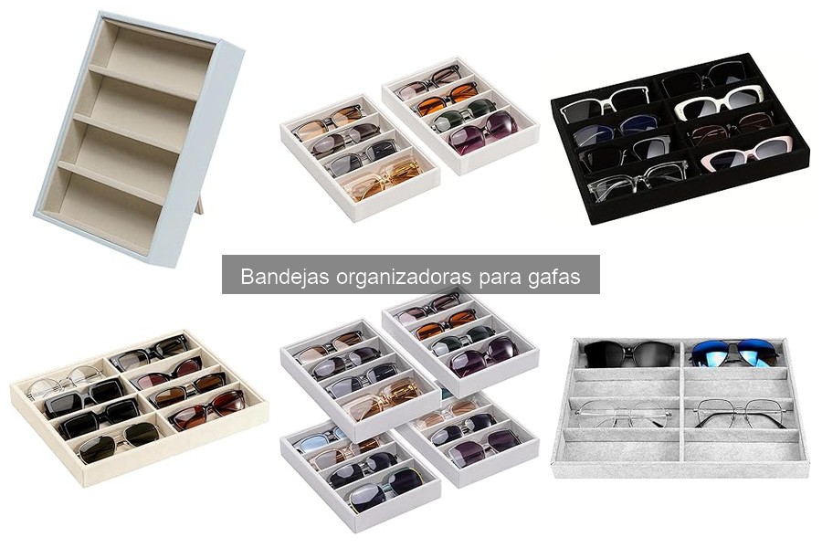 Ventajas de usar bandejas organizadoras para gafas