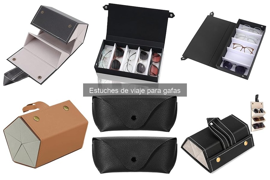 Ventajas de usar estuches de viaje para gafas en tus viajes