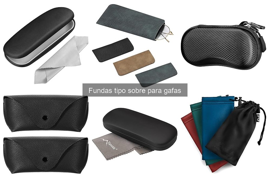 Ventajas de Usar Fundas Tipo Sobre para Gafas