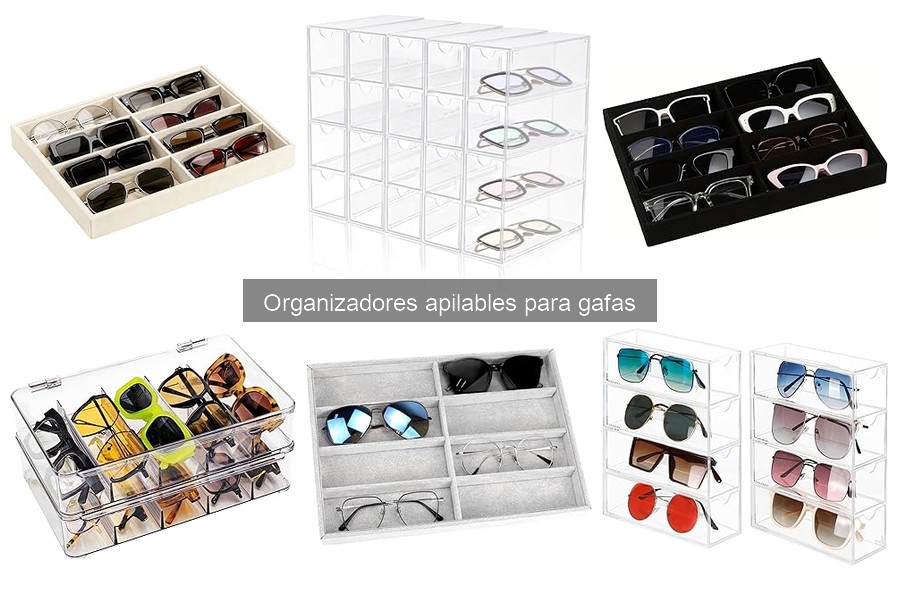 Ventajas de usar organizadores apilables para gafas