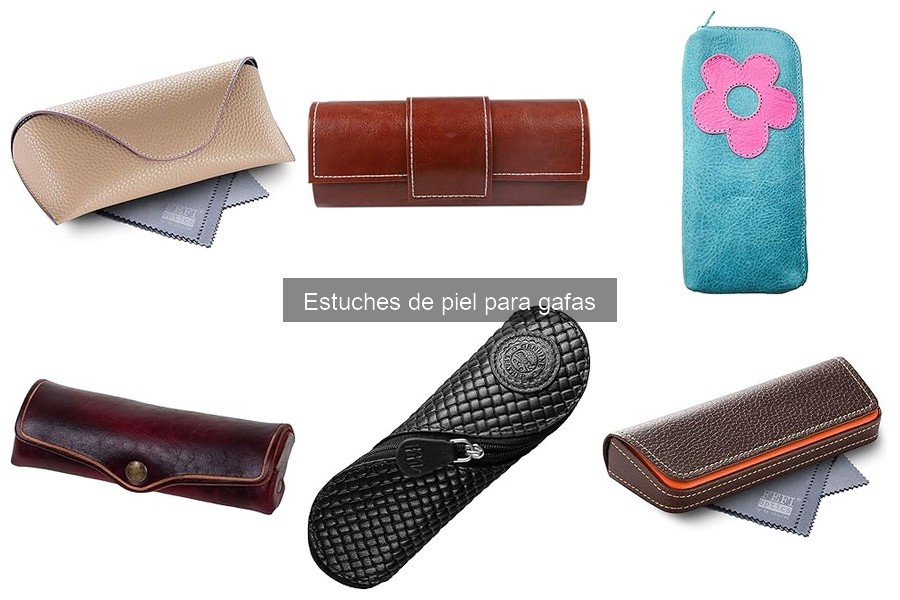 Ventajas y desventajas de los estuches de piel para gafas